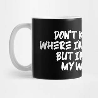 don´t know where I am going Mug